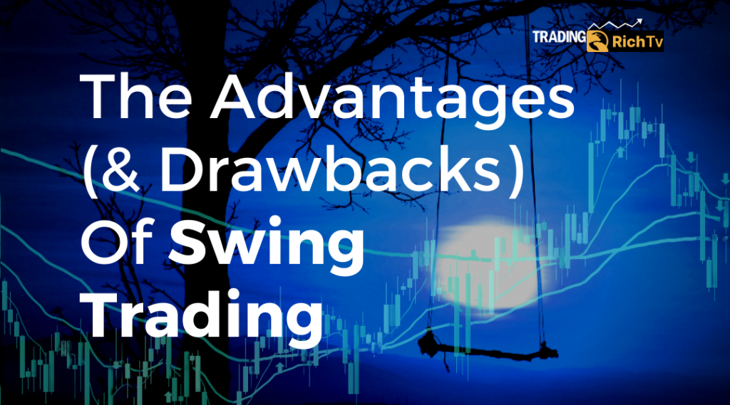 Advantages & disadvantages of swing trading
